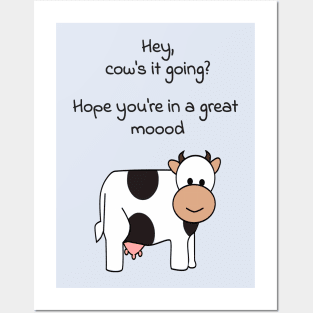 Hey, cows it going? Hope youre in a great mood Posters and Art